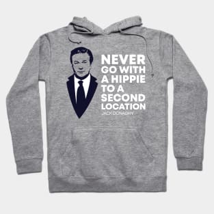 Never Go with a Hippie to a Second Location Hoodie